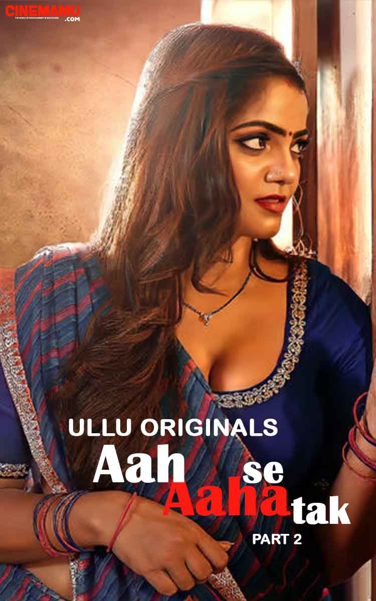 Aah Se Aaha Tak Part 2 (ULLU) 480p | 720p | 1080p | Download & Watch Now