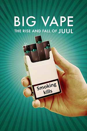 Big Vape : The Rise and Fall of Juul 2023 | Download & Watch Now
